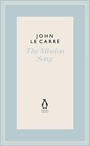 The Mission Song (The Penguin John le Carré Hardback Collection) von Penguin Classics