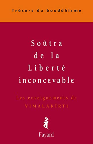 Soûtra de la Liberté inconcevable: Les enseignements de Vimalakirti