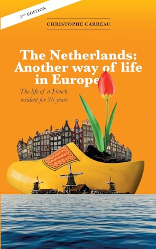 The Netherlands: Another way of life in Europe: The life of a French resident for 30 years von BoD – Books on Demand