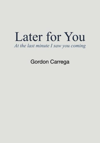 Later for You: At the last minute I saw you coming