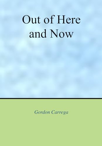 Out of Here and Now von Independently published