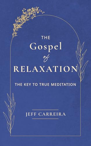 The Gospel of Relaxation: The Key to True Meditation von Emergence Education