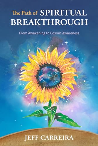 The Path of Spiritual Breakthrough: From Awakening to Cosmic Awareness (The Mystical Philosophy of Jeff Carreira) von Emergence Education