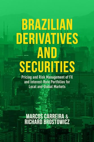 Brazilian Derivatives and Securities: Pricing and Risk Management of FX and Interest-Rate Portfolios for Local and Global Markets von MACMILLAN