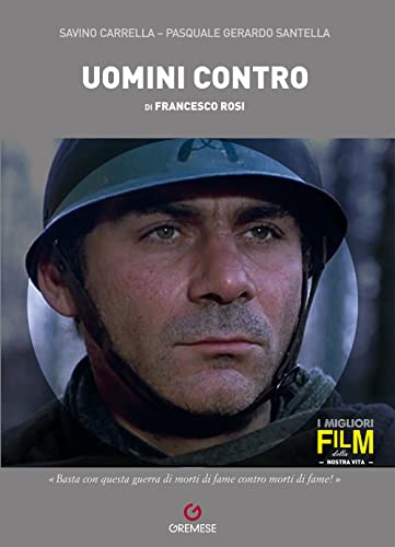 Uomini contro di Francesco Rosi. Ediz. illustrata (I migliori film della nostra vita)