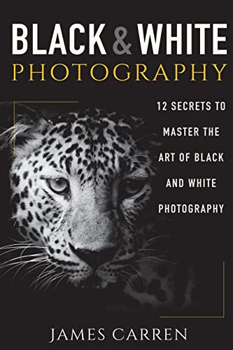 Black And White Photography: 12 Secrets to Master The Art of Black And White Photography von Createspace Independent Publishing Platform