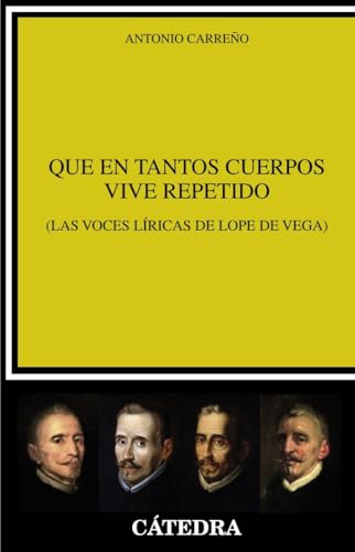 Que en tantos cuerpos vive repetido: (Las voces líricas de Lope de Vega) (Crítica y estudios literarios) von Ediciones Cátedra