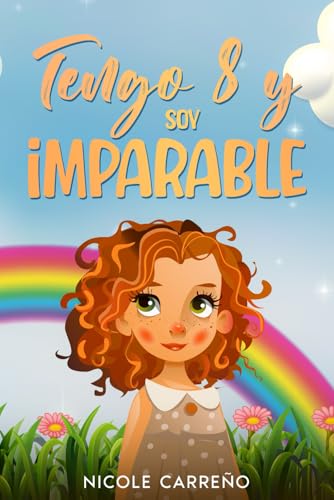 Historias de Increíbles niñas de 8-Años: Tengo 8 años y soy imparable: Cuentos Inspiradores de Valentía, Confianza, y Amistad von Independently published