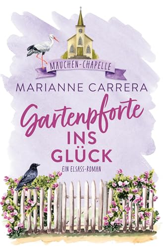 Gartenpforte ins Glück: Mauchen Chapelle (Die Glücksreihe) von tolino media