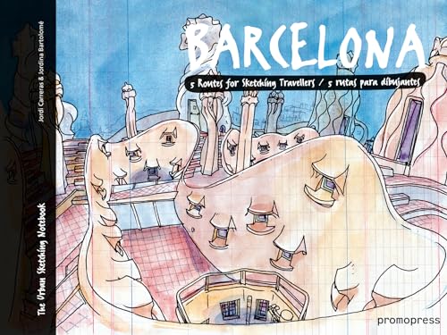 BARCELONA: FIVE ROUTES FOR SKETCHING TRAVELLERS (Promopress, Band 1) von Promopress