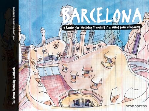 BARCELONA: FIVE ROUTES FOR SKETCHING TRAVELLERS (Promopress, Band 1)