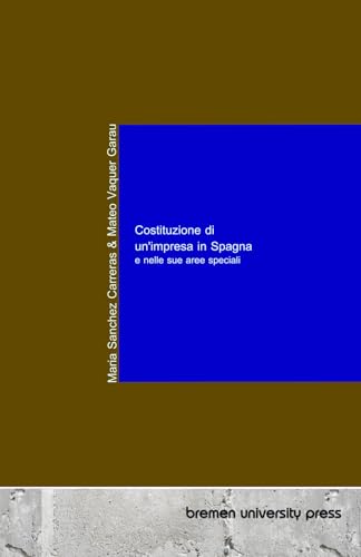 Costituzione di un'impresa in Spagna e nelle sue aree speciali von bremen university press