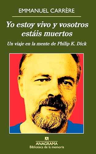 Yo Estoy Vivo Y Vosotros Estais Muertos: Un Viaje En La Mente De Philip K. Dick (Biblioteca de la memoria, Band 38)