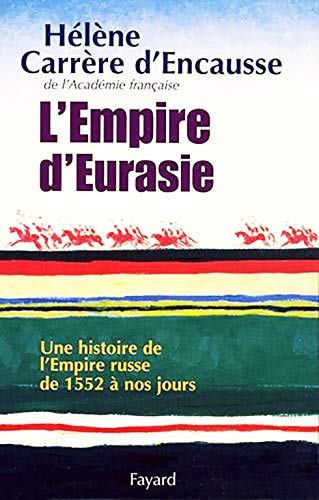 L'Empire d'Eurasie: Une histoire de l'Empire Russe de 1552 à nos jours