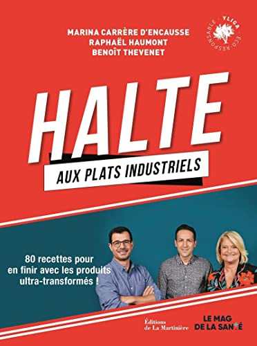 Halte aux plats industriels: 80 recettes pour en finir avec les produits ultra-transformés von La Martinière
