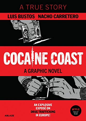 Cocaine Coast: History and Indiscretions of the Narco Trafficking in Spain