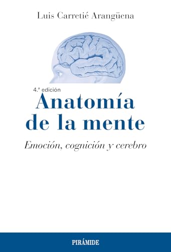 Anatomía de la mente: Emoción, cognición y cerebro (Psicología) von Ediciones Pirámide