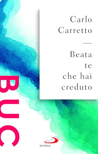 Beata te che hai creduto (Biblioteca universale cristiana) von San Paolo Edizioni