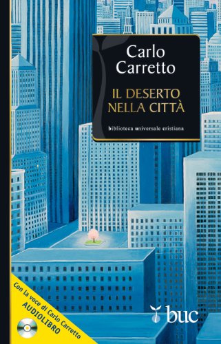 Il deserto nella città. Con CD Audio (Biblioteca universale cristiana)