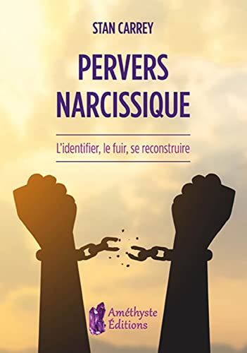 Pervers narcissique - L'identifier, le fuir, se reconstruire von AMETHYSTE ED