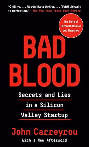 Bad Blood: Secrets and Lies in a Silicon Valley Startup