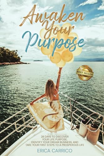 Awaken Your Purpose: 28 Days To Discover Your Life Purpose, Identify Your Dream Business, and Take Your First Steps to a Prosperous Life von Best Seller Publishing, LLC