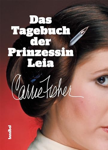 Das Tagebuch der Prinzessin Leia: Eine Liebesgeschichte aus den Anfangstagen von Star Wars