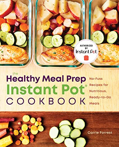 The Healthy Meal Prep Instant Pot® Cookbook: No-Fuss Recipes for Nutritious, Ready-to-Go Meals von Rockridge Press
