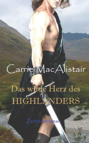 Das wilde Herz des Highlanders: Zeitreiseroman von Independently published