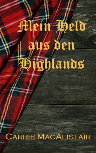 Mein Held aus den Highlands: Zeitreiseroman