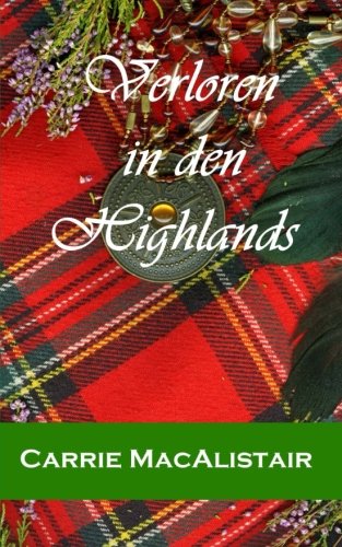Verloren in den Highlands: Zeitreiseroman von CreateSpace Independent Publishing Platform