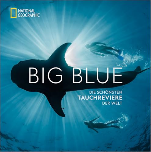 National Geographic: Big Blue. Die ultimative Bucket List der schönsten Tauchreviere der Welt. 100 aufregende Unterwasser-Erlebnisse plus wertvollen ... Die schönsten Tauchreviere der Welt National Geographic: Big Blue. Die ultimative Bucket List der schönsten Tauchreviere der Welt. 100 aufregende Unterwasser-Erlebnisse plus wertvollen ... Die schönsten Tauchreviere der Welt