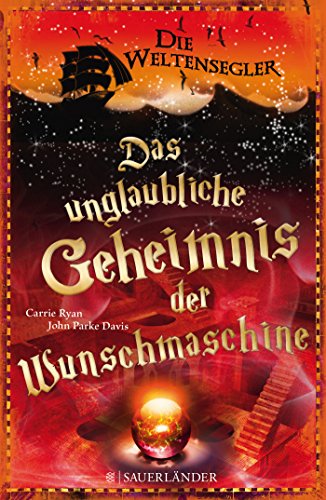 Die Weltensegler - Das unglaubliche Geheimnis der Wunschmaschine Die Weltensegler - Das unglaubliche Geheimnis der Wunschmaschine
