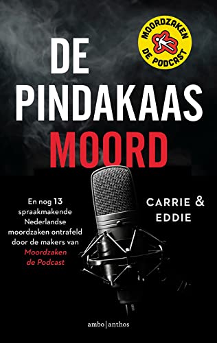 De pindakaasmoord en nog 13 spraakmakende Nederlandse moordzaken ontrafeld door de makers van Moordzaken, de podcast von Ambo|Anthos