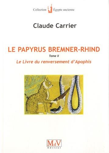 Le papyrus de Bremner-Rhind (tome 2): Le livre du renversement d'apohis von MDV