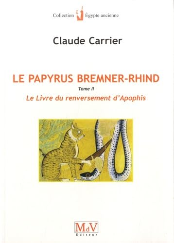 Le papyrus de Bremner-Rhind (tome 2): Le livre du renversement d'apohis