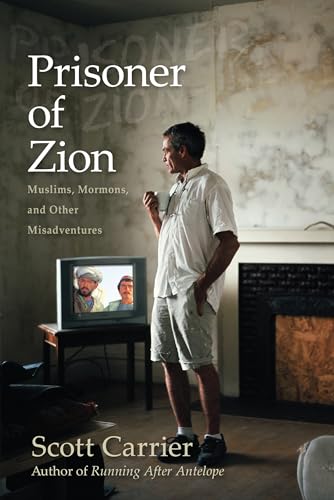 Prisoner of Zion: Muslims, Mormons, and Other Misadventures von Counterpoint