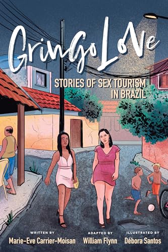 Gringo Love: Stories of Sex Tourism in Brazil (Ethnographic) von University of Toronto Press