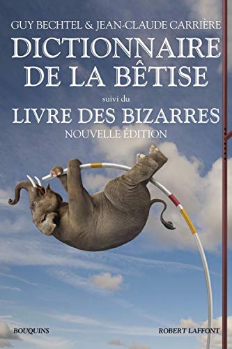 Dictionnaire de la bêtise: Suivi du Livre des bizarres von BOUQUINS
