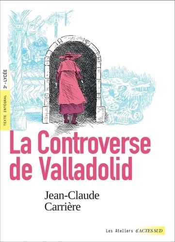 La controverse de Valladolid (texte intégral et dossier pédagogique) von ACTES SUD