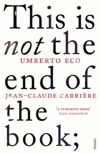 This is Not the End of the Book: A conversation curated by Jean-Philippe de Tonnac von Vintage
