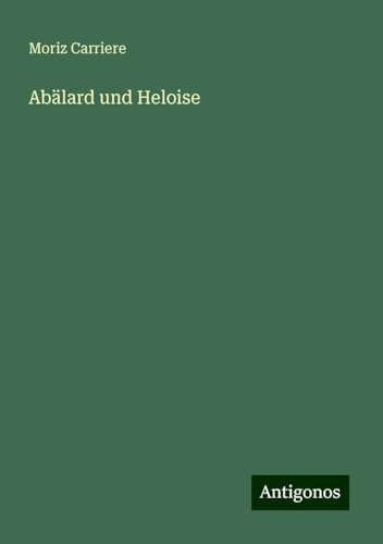 Abälard und Heloise von Antigonos Verlag