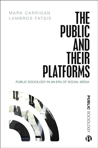 The Public and Their Platforms: Public Sociology in an Era of Social Media von Bristol University Press