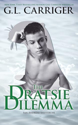 The Dratsie Dilemma: The San Andreas Shifters: San Andreas Shifters #4 von GAIL CARRIGER LLC