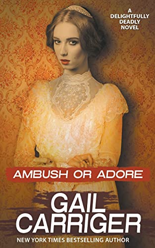 Ambush or Adore: A Delightfully Deadly Novel von GAIL CARRIGER LLC