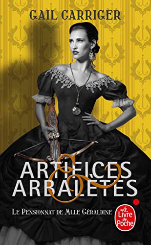 Artifices & Arbalètes (Le Pensionnat de Mlle Géraldine, Tome 4) ) von Le Livre de Poche
