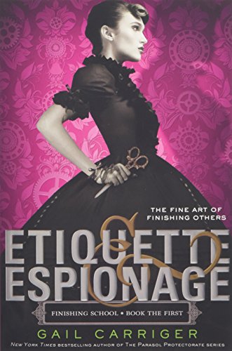 Etiquette & Espionage (Finishing School, 1, Band 1)