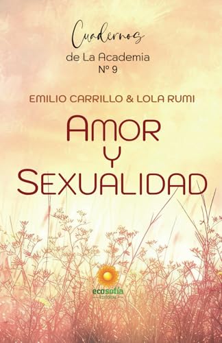Amor y Sexualidad (LOS CUADERNOS DE LA ACADEMIA DE LA CONSCIENCIA) von Editorial Ecosofía