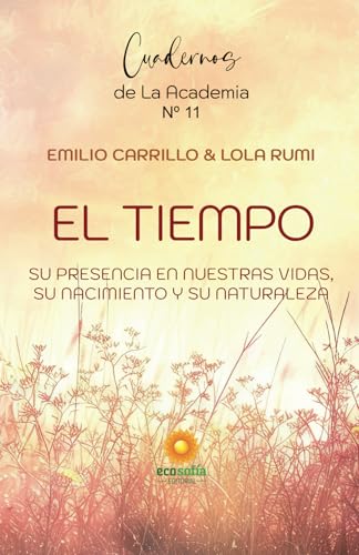 El Tiempo (LOS CUADERNOS DE LA ACADEMIA DE LA CONSCIENCIA) von EDITORIAL ECOSOFÍA