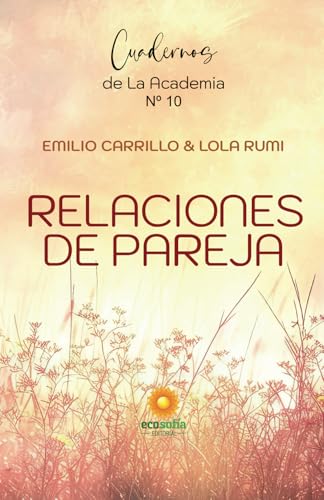 Relaciones de pareja (LOS CUADERNOS DE LA ACADEMIA DE LA CONSCIENCIA) von Editorial Ecosofía